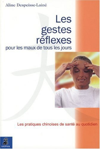 Les gestes réflexes pour les maux de tous les jours : les pratiques chinoises de la santé au quotidi