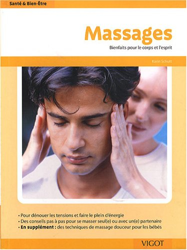 Massages : bienfaits pour le corps et l'esprit : pour dénouer les tensions et faire le plein d'énerg