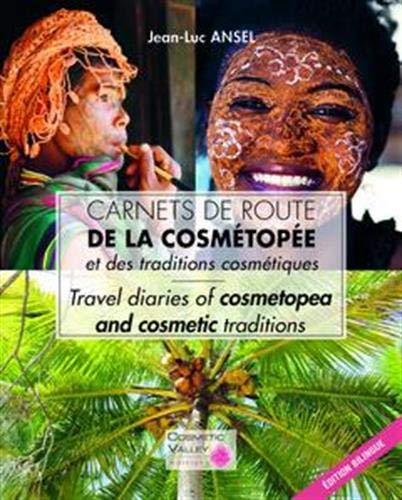 Carnets de route de la cosmétopée et des traditions cosmétiques. Travel diaries of cosmetopea and co