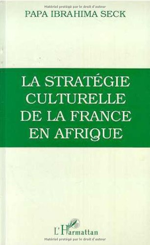 La Stratégie culturelle de la France en Afrique : l'enseignement colonial (1817-1960)