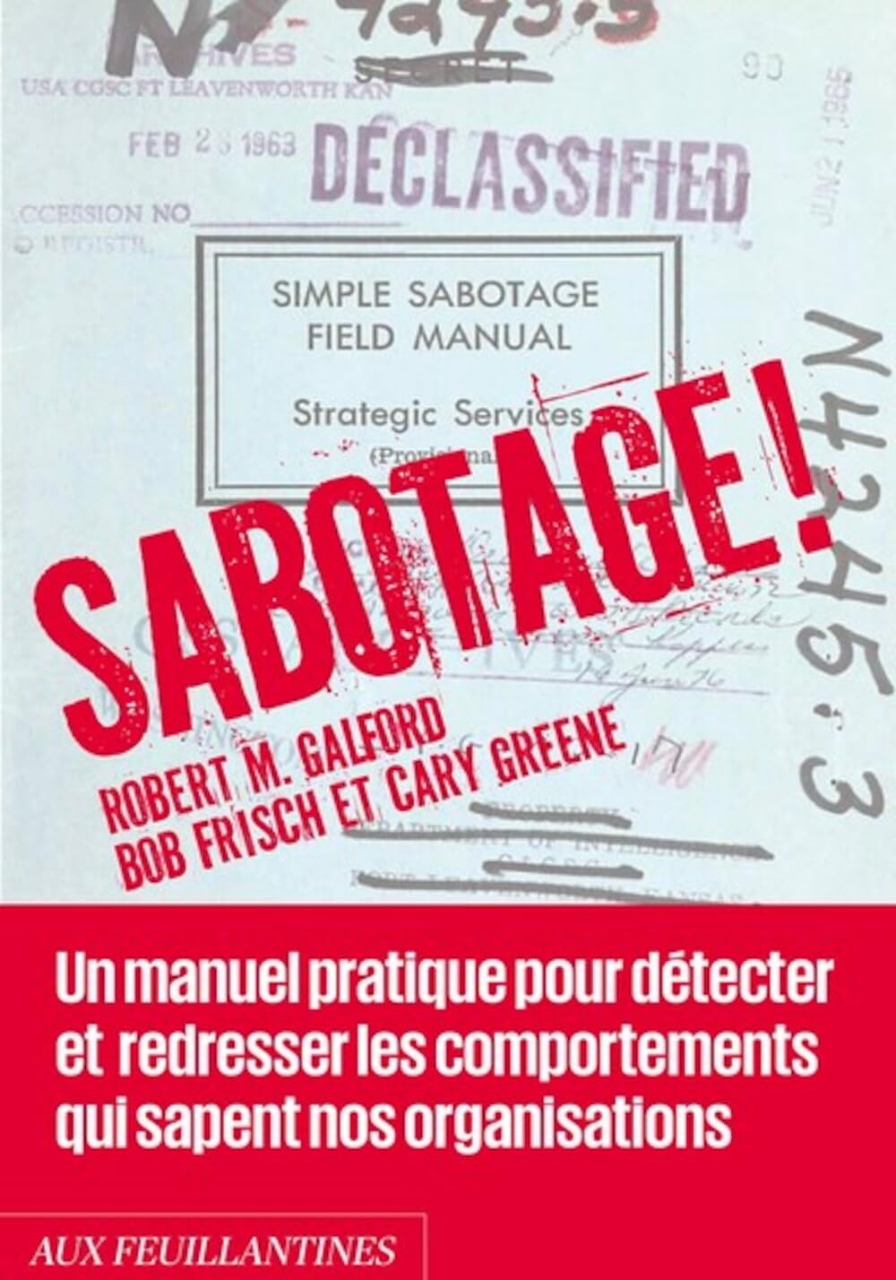 Sabotage ! : un manuel pratique pour détecter et redresser les comportements qui sapent nos organisa