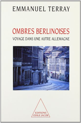 Ombres berlinoises : voyage dans une autre Allemagne
