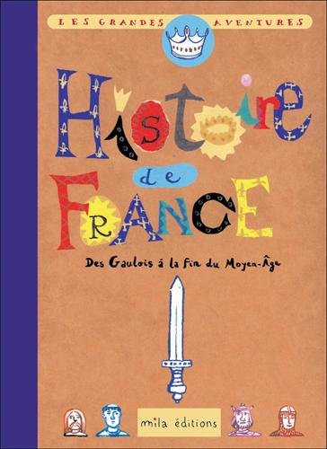 Histoire de France. Vol. 1. Des Gaulois à la fin du Moyen-Age