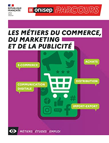 Les métiers du commerce, du marketing et de la publicité : e-commerce, achats, communication digital