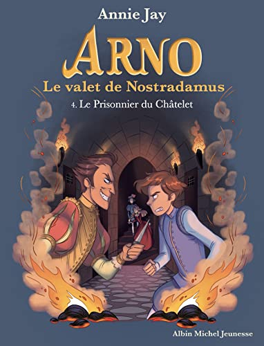 Arno, le valet de Nostradamus. Vol. 4. Le prisonnier du Châtelet
