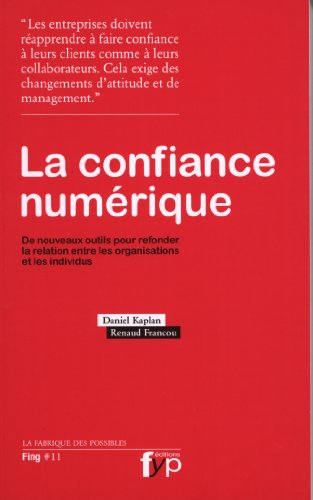 La confiance numérique : de nouveaux outils pour refonder la relation entre les organisations et les