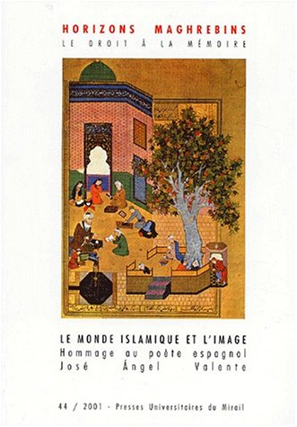 Horizons maghrébins, n° 44. Le monde islamique et l'image