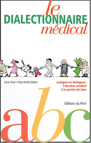 Le dialectionnaire médical : alsacien-français : lexiques et dialogues, l'alsacien médical à la port