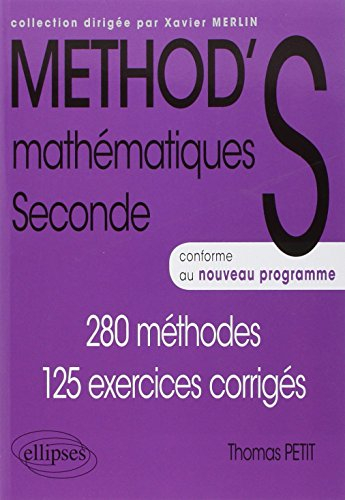 Méthod'S mathématique, seconde : 280 méthodes, 125 exercices corrigés : conforme au nouveau programm