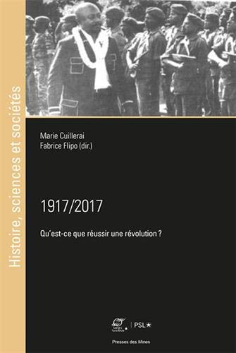 1917-2017 : qu'est-ce que réussir une révolution ? : actes du colloque Révolution et émancipation, 2