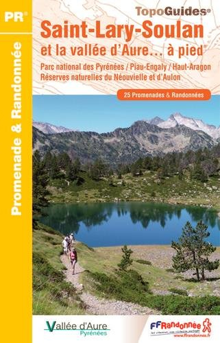 Saint-Lary-Soulan et la vallée d'Aure... à pied : parc national des Pyrénées, Piau-Engaly, Haut-Arag