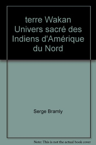 Terre Wakan Univers sacré des Indiens d'Amérique du nord