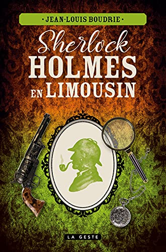 Sherlock Holmes en Limousin : une enquête inédite de Sherlock Holmes