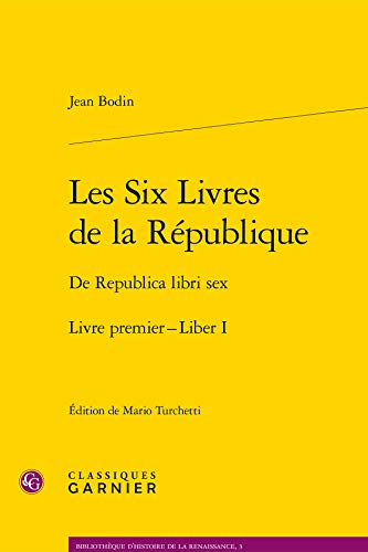 Les six livres de la République. Livre premier. Liber I. De Republica libri sex. Livre premier. Libe