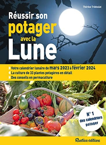 Réussir son potager avec la Lune : votre calendrier lunaire de mars 2023 à février 2024 : la culture