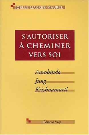 S'autoriser à cheminer vers soi : Aurobindo, Jung, Krishnamurti