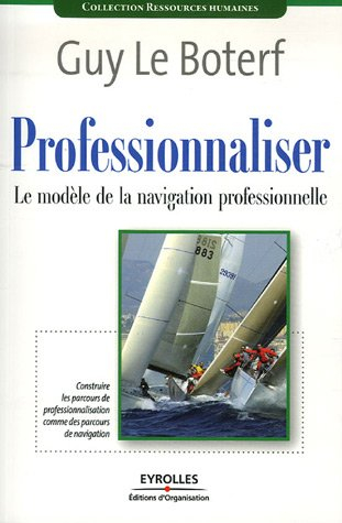 Professionnaliser : le modèle de la navigation professionnelle : construire les parcours de professi