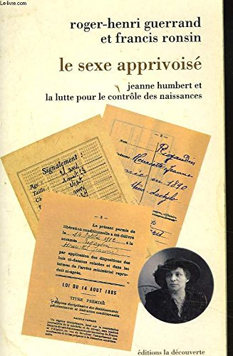 Le Sexe apprivoisé : Jeanne Humbert et la lutte pour le contrôle des naissances