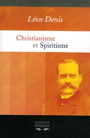 Christianisme et spiritisme : preuves expérimentales de la survivance : relations avec les esprits d