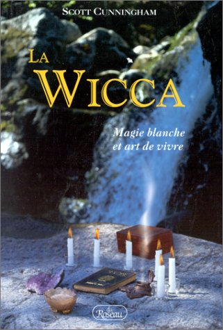 la wicca, magie blanche et art de vivre