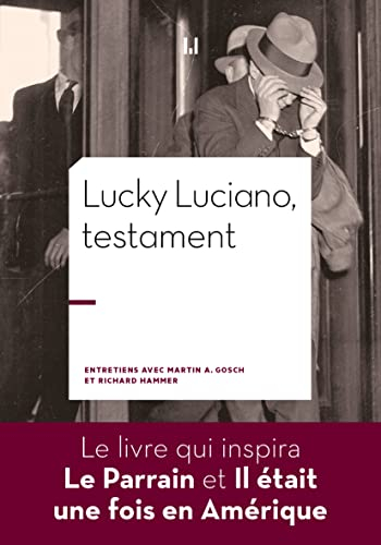 Lucky Luciano, testament : entretiens avec Martin A. Gosch et Richard Hammer
