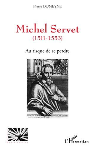 Michel Servet (1511-1553) : au risque de se perdre