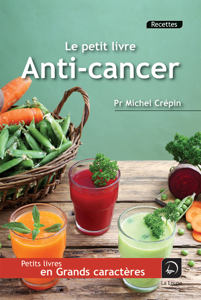 Le petit livre anti-cancer : alimentation, stress, exercices physiques... la prévention passe par de