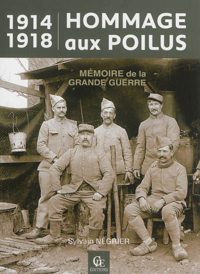 1914-1918, hommage aux poilus : mémoire de la Grande Guerre