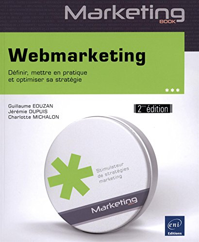 Webmarketing : définir, mettre en pratique et optimiser sa stratégie