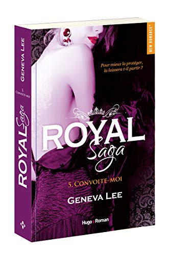 Royal saga. Vol. 5. Convoite-moi