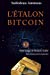 L'étalon-bitcoin: l'alternative décentralisée aux banques centrales - édition mise à jour avec un av
