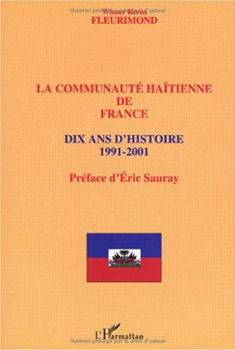 La communauté haïtienne de France : dix ans d'histoire 1991-2001