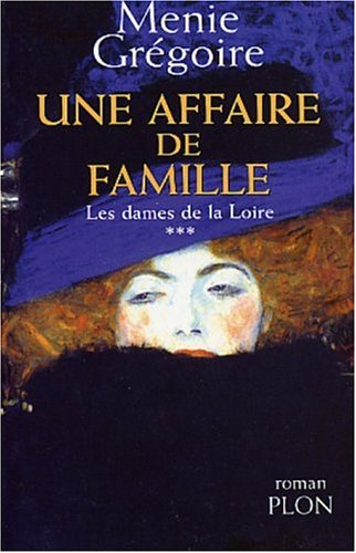 Les dames de la Loire. Vol. 3. Une affaire de famille