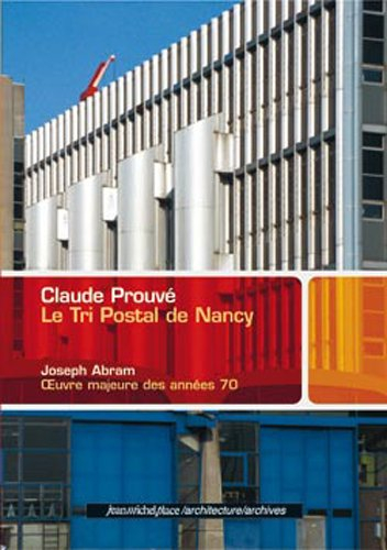 Claude Prouvé, le tri postal de Nancy : oeuvre majeure des années 70