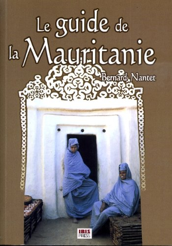 Le guide de la Mauritanie : sur la trace des nomades