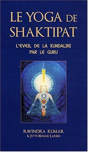 La yoga de Shaktipat : l'éveil de la Kundalini par le guru