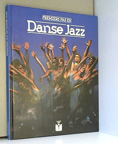 Premiers pas en danse jazz : la technique, la pratique, les origines, les grands noms de la danse ja
