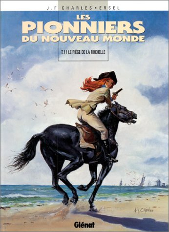 Les pionniers du Nouveau Monde. Vol. 11. Le piège de La Rochelle
