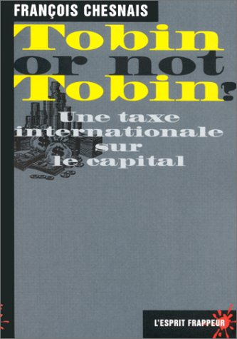 Tobin or not Tobin ? : intérêt et limites d'une taxe sur les transactions financières
