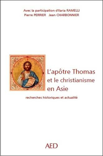 L'apôtre Thomas et le christianisme en Asie : recherches historiques et actualité