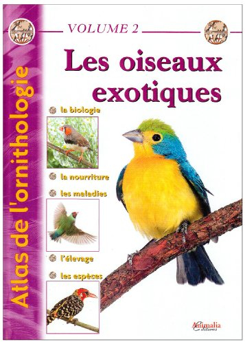Atlas de l'ornithologie. Vol. 2. Les oiseaux exotiques