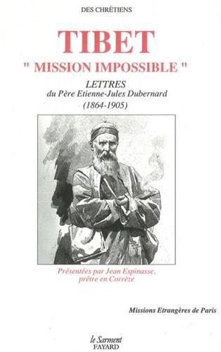 tibet, mission impossible : lettres du père dubernard, 1864-1905