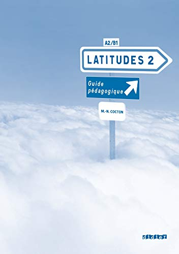 Latitudes 2, méthode de français, A2-B1 : guide pédagogique