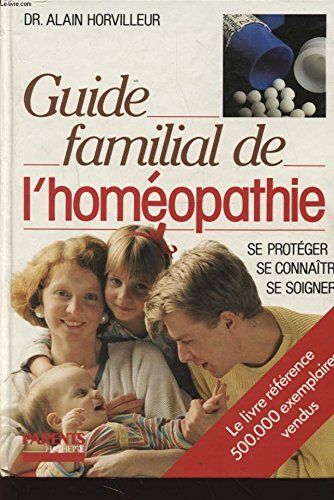 guide familial de l'homéopathie : se protéger, se connaître, se soigner (parents-hachette)