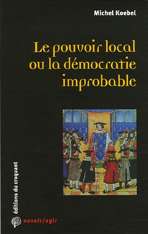 Le pouvoir local ou La démocratie improbable