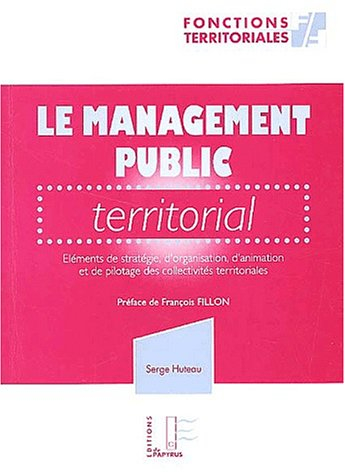Le management public territorial : éléments de stratégie, d'organisation, d'animation et de pilotage