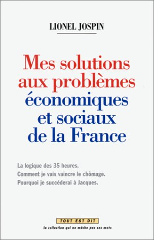Lionel Jospin : mes solutions aux problèmes économiques et sociaux de la France