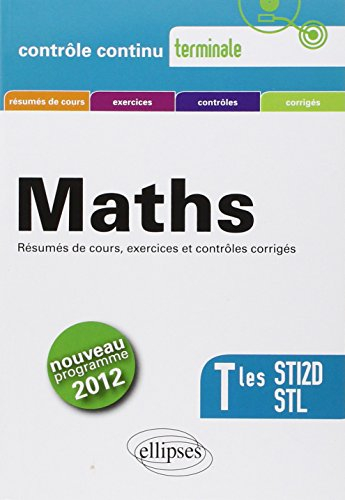 Mathématiques terminales STI2D et STL : résumés de cours, exercices, contrôles, corrigés : nouveau p