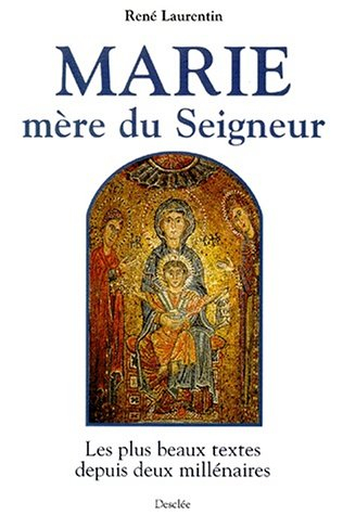 Marie, mère du Seigneur : les plus beaux textes depuis deux millénaires