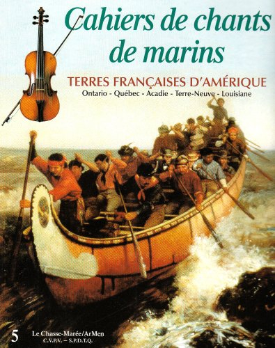 cahiers de chants de marins : volume 5, terres françaises d'amérique
